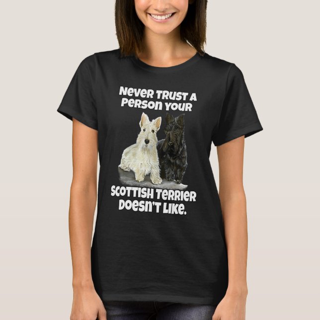 Scottie Never Trust A Person Your Scottish Terrier T-Shirt (Vorderseite)