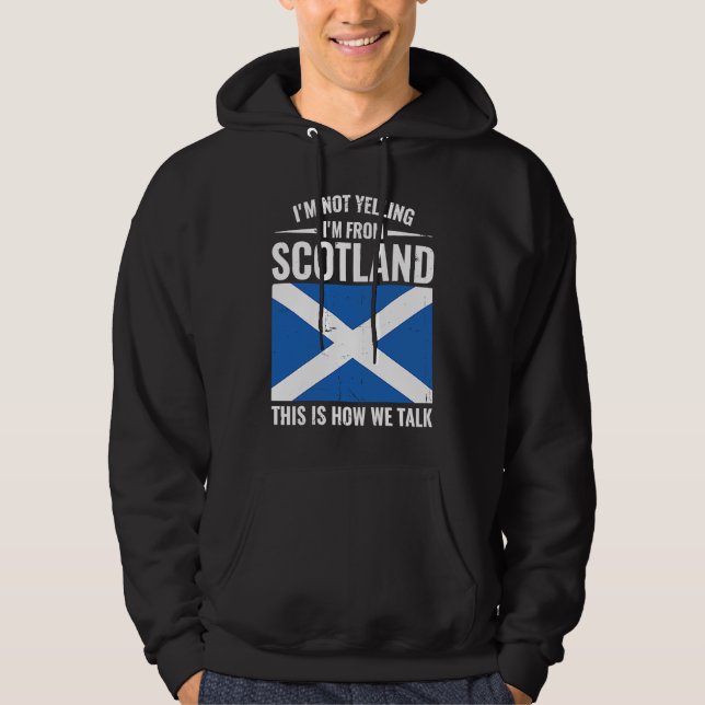 Scottish  I'm Not Yelling I'm From Scotland Hoodie (Vorderseite)