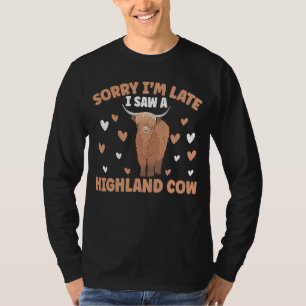 Scottish Sorry, dass ich spät sah eine Highland Ku T-Shirt