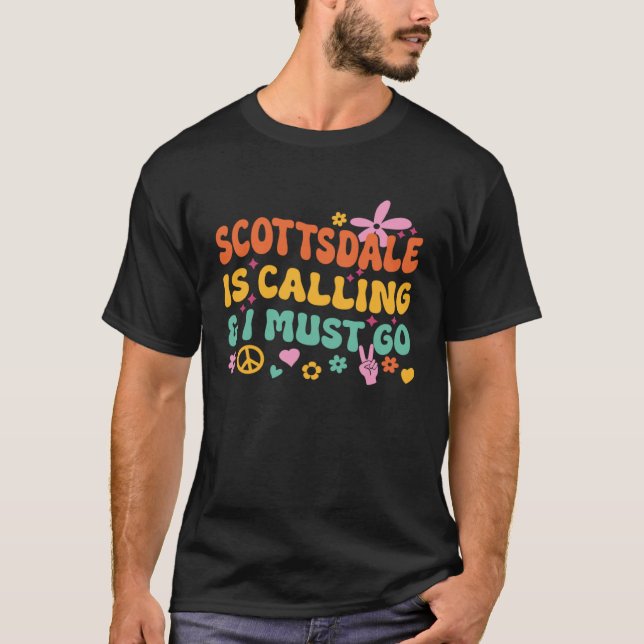 Scottsdale Is Calling And I Must Go T-Shirt (Vorderseite)