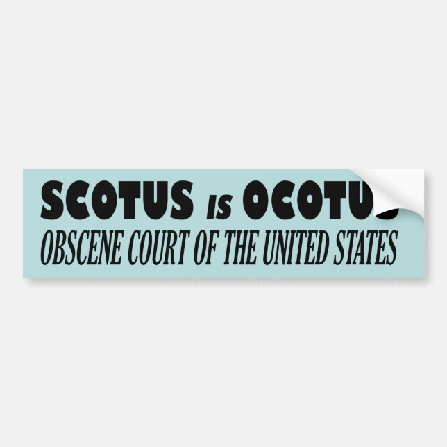 SCOTUS ist OCOTUS - Obszönes Gericht der USA Autoaufkleber (Vorne)