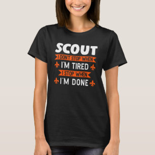 Scout I don't stop, wenn ich müde Pfadfinder bin T-Shirt