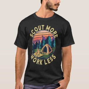 Scout more Work less Scouts und Scout Leader T-Shirt