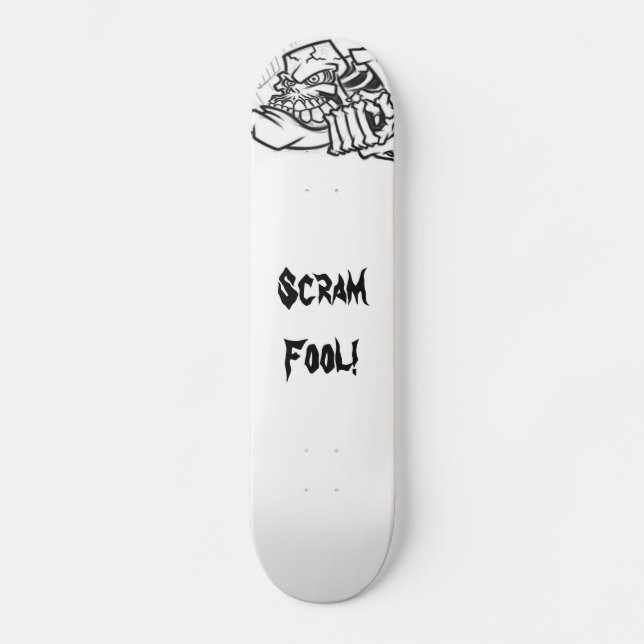 Scram Dummkopf Skateboard (Vorderseite)