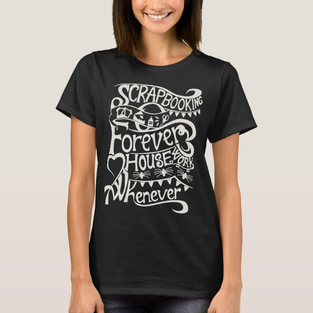 Scrapbook Forever House wann immer T-Shirt (Vorderseite)