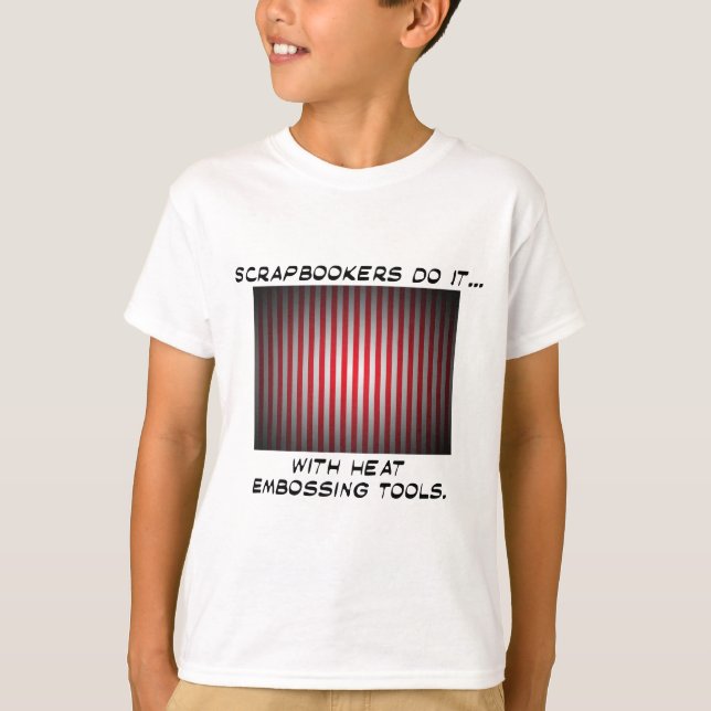 Scrapbookers machen es... Mit Wärmedämmwerkzeugen T-Shirt (Vorderseite)