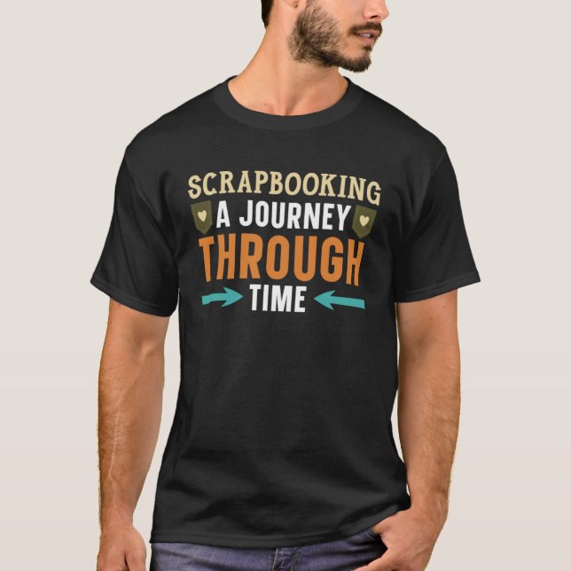 Scrapbooking A Journey Through Time Artwork Scrapb T-Shirt (Vorderseite)