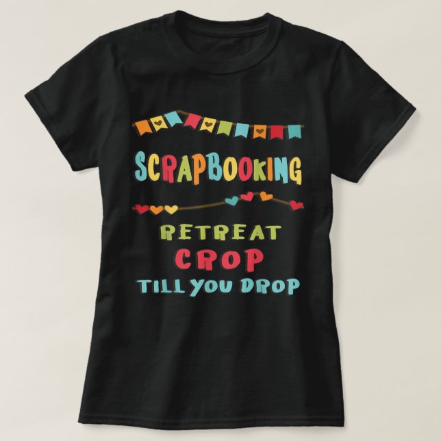 Scrapbooking Funny Sprichwort Crop Scrapbook Fan W T-Shirt (Design vorne)