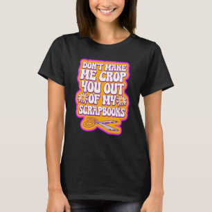 Scrapbooking für Scrapbooker Liebe Scrapbooking Sc T-Shirt