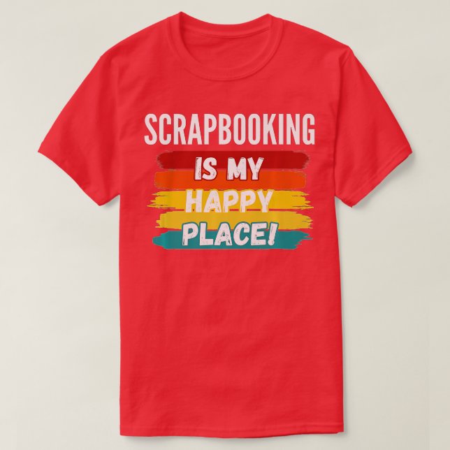 Scrapbooking Lover, Scrapbooking ist mein glücklic T-Shirt (Design vorne)