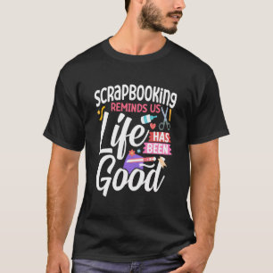 Scrapbooking Scrapbooking erinnert uns an Leben T-Shirt