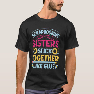 Scrapbooking Sisters kleben wie Kleber zusammen T-Shirt