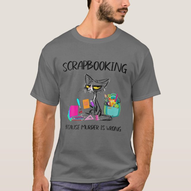 Scrapbooking weil Murder falsch ist - Geschenkidee T-Shirt (Vorderseite)