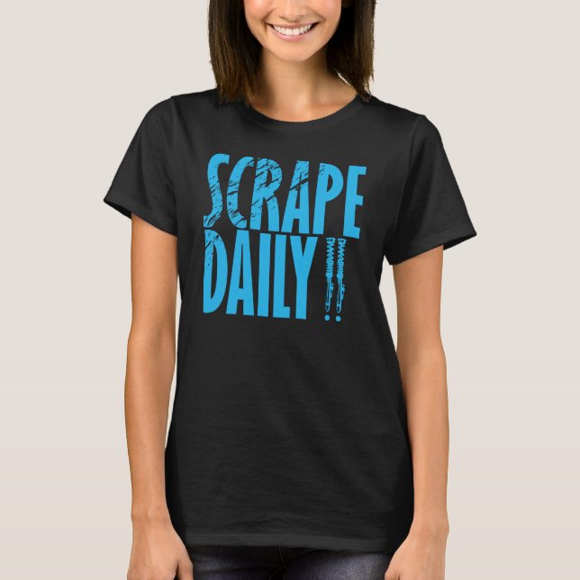 Scrape täglich T-Shirt (Vorderseite)