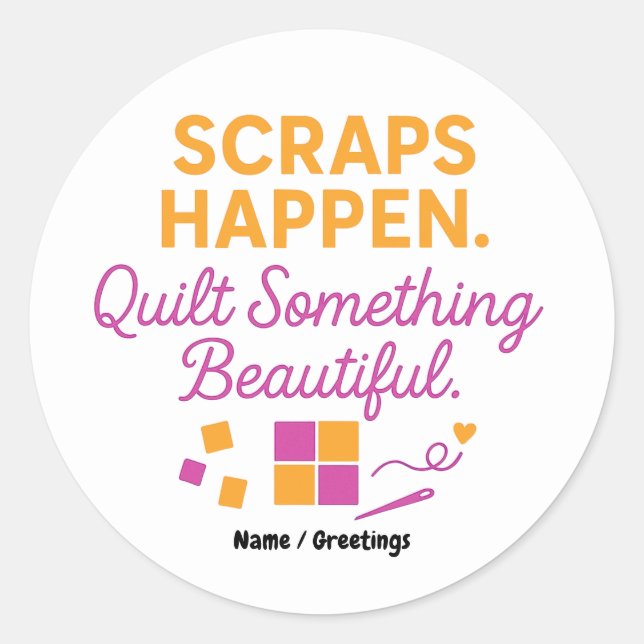 Scraps Happen. Quilt Something Beautiful Funny  Runder Aufkleber (Vorderseite)
