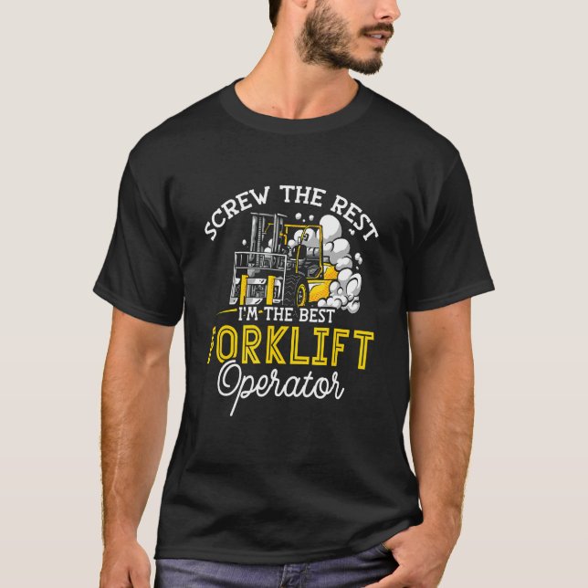 Screw The Rest I'm The Best Forklift Operator Fork T-Shirt (Vorderseite)