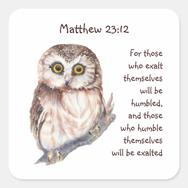 Scripture Matt 23:12 Pride Demut Wise Owl Quadratischer Aufkleber (Vorderseite)