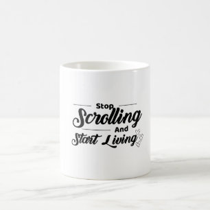 Scrollen stoppen und Leben beginnen - Motivierend Kaffeetasse