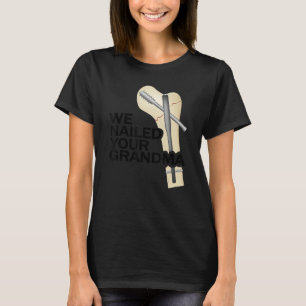 Scrub Tech Ortho Angesagte Operation Wir nagelten  T-Shirt