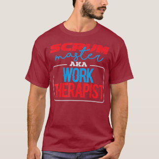 Scrum Master Work Therapeut Lean Agile PM Funny T-Shirt