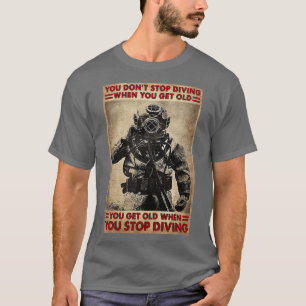Scuba Diver Du Donx27t Stoppen Sie das Tauchen, we T-Shirt
