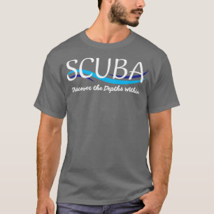 Scuba Diver Entdecken Sie die Tiefen des Tauchers T-Shirt