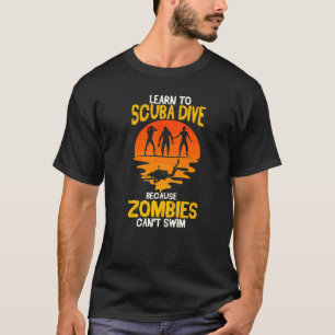 Scuba Diver Funny Diving weil Zombies nicht schwin T-Shirt