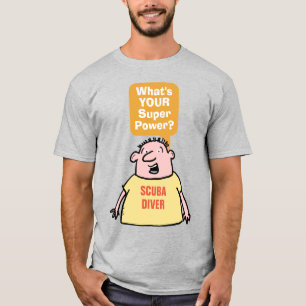 Scuba Diver Super Power. T-Shirt