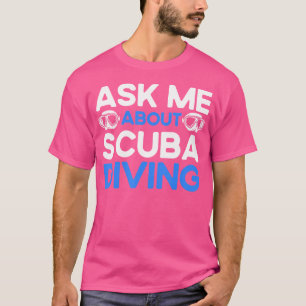Scuba Diver Underwater Ocean Lover Fragte mich übe T-Shirt