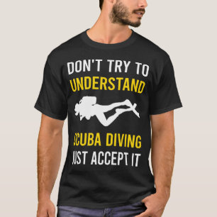 Scuba Diver verstehen T-Shirt