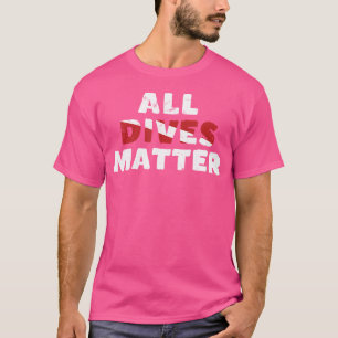 Scuba Diving All Dives Matter Funny Diver Flag T-Shirt