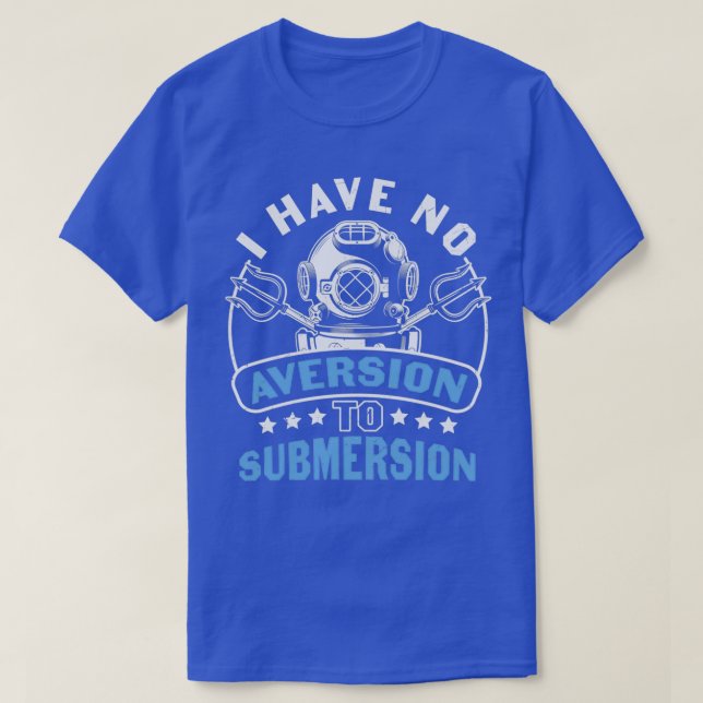 Scuba Diving Angebot Ich habe keine Aversion gegen T-Shirt (Design vorne)