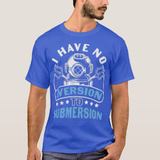 Scuba Diving Angebot Ich habe keine Aversion gegen T-Shirt