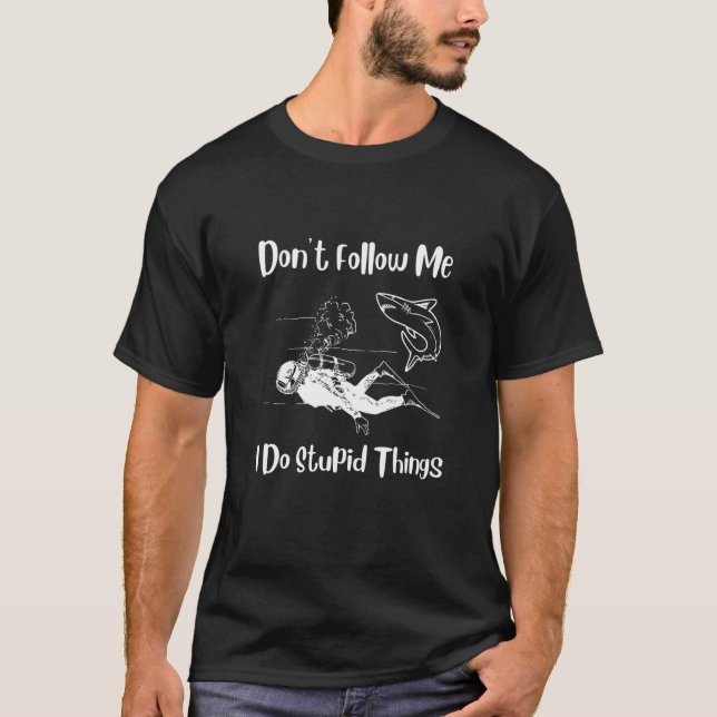scuba diving Dont Follow Me I Do Stupid Things div T-Shirt (Vorderseite)