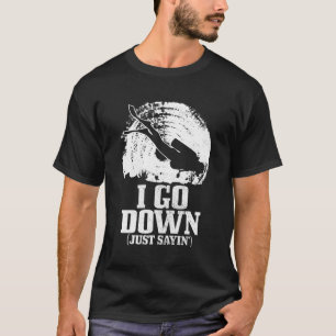 Scuba Diving Go Down Sayin Scuba Diver T-Shirt