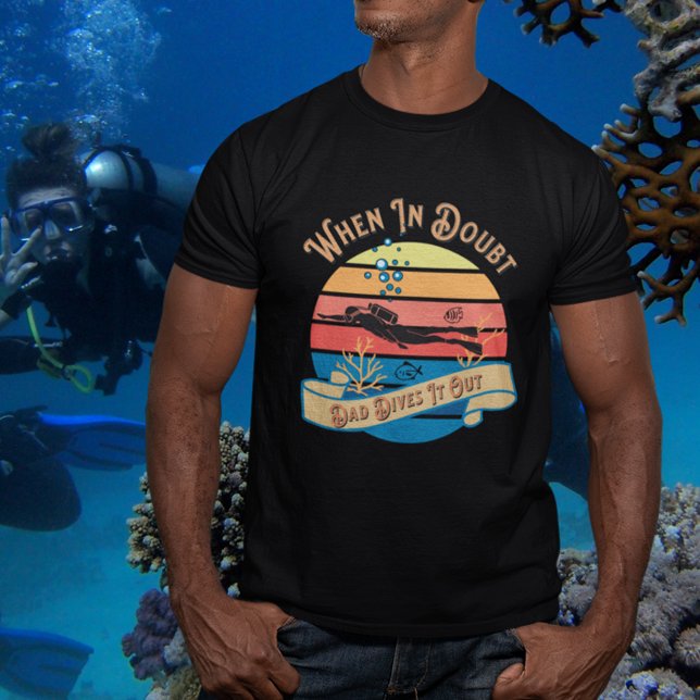 Scuba Diving Vater T-Shirt (When in Doubt Dad Dives It Out T-Shirt)