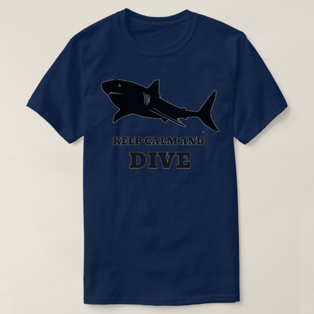 Scuba Diving With Sharks Keep Calm and Dive T-Shirt (Design vorne)