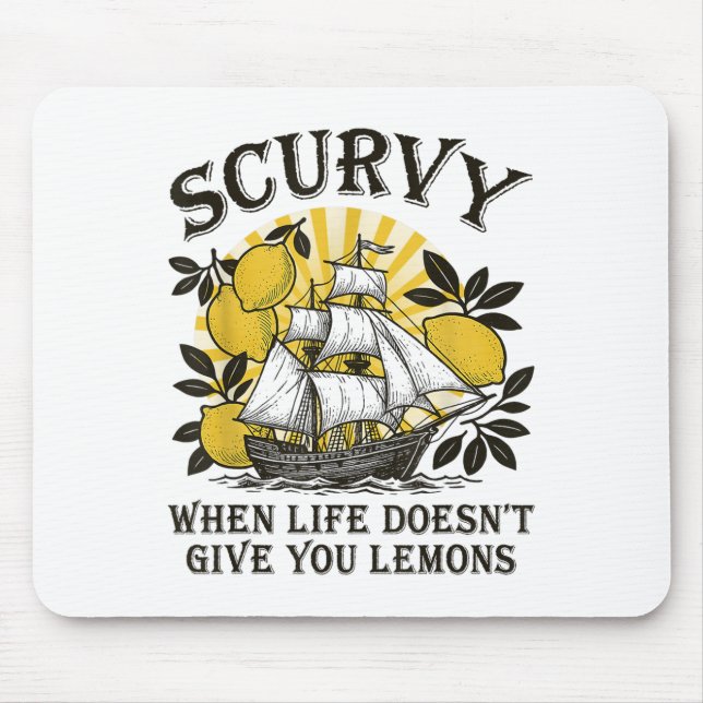 Scurvy, wenn das Leben nicht geben Lemons Funny Fr Mousepad (Vorne)