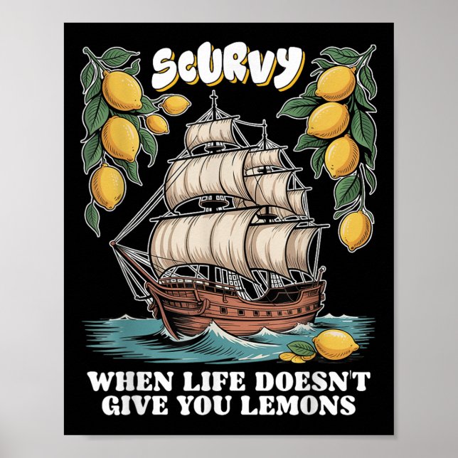 Scurvy When Life Doesnt Give You Lemons Funny Frui Poster (Vorne)