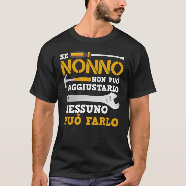 Se Nonno Non Può Aggiustarlo Nessuno Può Farlo T-Shirt (Vorderseite)