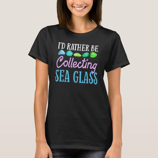Sea Glass Collecting Beach Glass Quotes Beachcombi T-Shirt (Vorderseite)