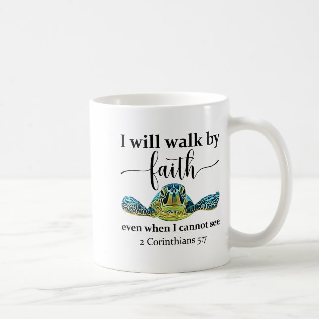 Sea Turtle I Will Walk By Faith Not Sight When I C Kaffeetasse (Rechts)