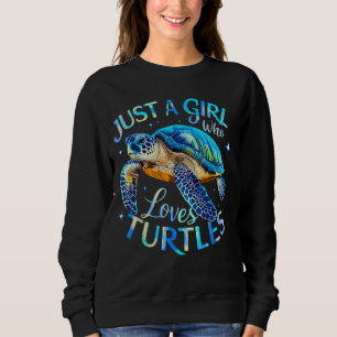 Sea Turtle Just a Girl, die Schildkröten Lieben Sweatshirt