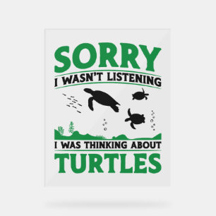 Sea Turtle Tortoise Sorry, dass ich nicht war Acrylschild