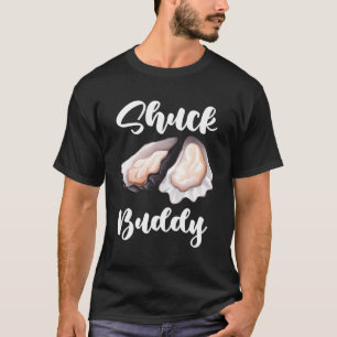 Seafood Oysters Fish Feinschmecker Shuck Buddies F T-Shirt