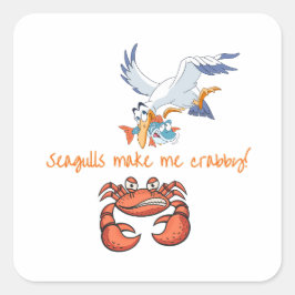 Seagulls machen mich Crabby Quadratischer Aufkleber