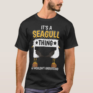 Seagulls Zitat Seegügel seine a Seagull Sache T-Shirt