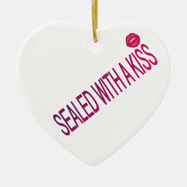 sealed with a kiss love quotes keramik ornament (Vorne)
