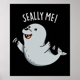 Seally Me Funny Siegel Puff Dark BG Poster
