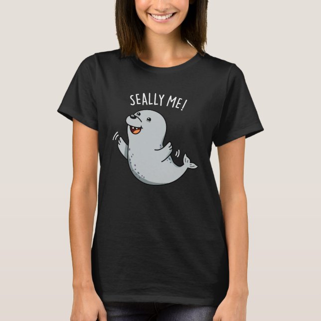 Seally Me Funny Siegel Puff Dark BG T-Shirt (Vorderseite)